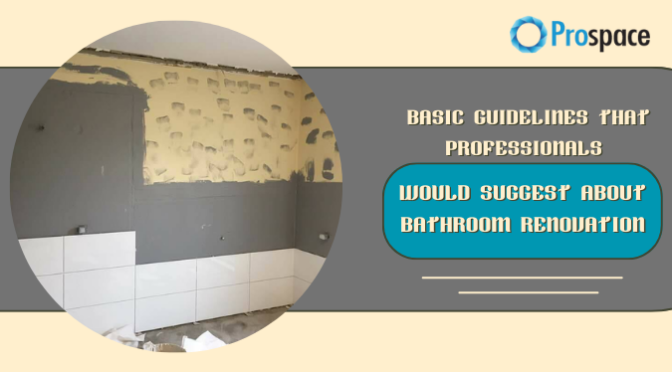 Basic Guidelines That Professionals Would Suggest about Bathroom Renovation